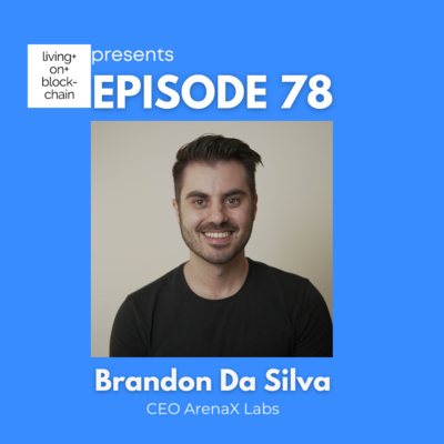 EP 78: "Unlocking the Future - Web3 Gaming, AI, & the Evolution of Play with Brandon Da Silva" 