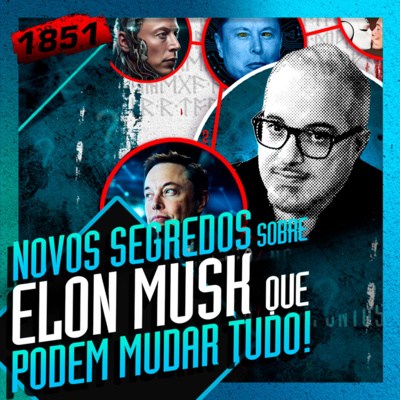 1851 - NOVOS SEGREDOS SOBRE ELON MUSK QUE PODEM MUDAR TUDO: DANIEL LOPEZ 