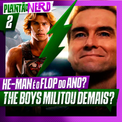 002 - HE-MAN VEIO AO BRASIL + THE BOYS MILITOU DEMAIS? + CRUNCHYROLL ANIME AWARDS