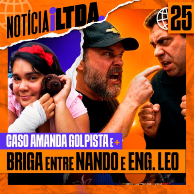 025 - CASO AMANDA GOLPISTA + PF REJEITA VORCARO + NANDO MOURA VS ENGENHEIRO LEO 