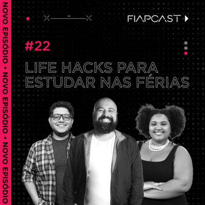 FIAPCAST 22: Life hacks para estudar nas férias