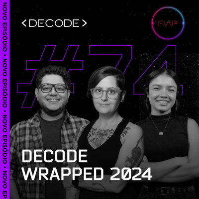  FIAP DECODE #74: DECODE WRAPPED 2024