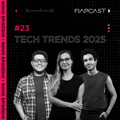 FIAPCAST 23: Tech Trends 2025