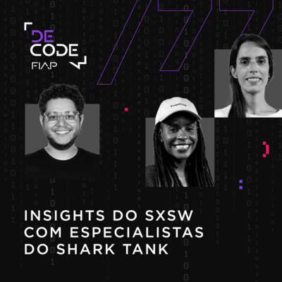 FIAP DECODE #77: SXSW com especialistas Shark Tank
