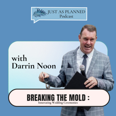 Breaking the Mold: Innovating Wedding Ceremonies with Darrin Noon