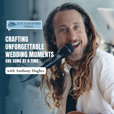 Crafting Unforgettable Wedding Moments, One Song at a Time with Anthony Hughes | Episode 47