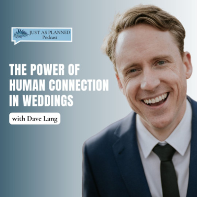The Power of Human Connection in Weddings with Dave Lang | Episode 51