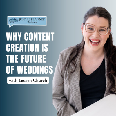 Why Content Creation is the Future of Weddings with Lauren Church | Ep 54