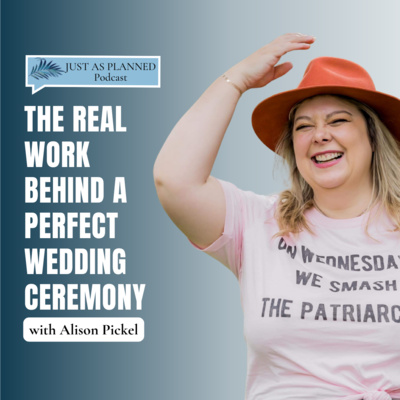 The Real Work Behind a Perfect Wedding Ceremony with Alison Pickel | Ep 55