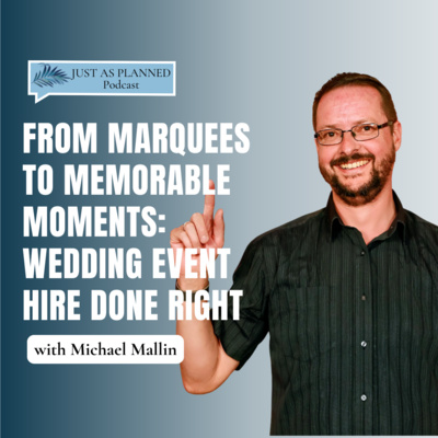 From Marquees to Memorable Moments: Wedding Event Hire Done Right with Michael Mallin | EP 059