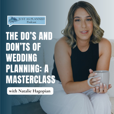 The Do’s and Don’ts of Wedding Planning: A Masterclass with Natalie Hagopian | EP 062