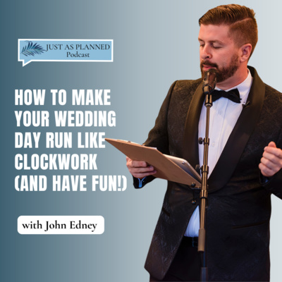 How to Make Your Wedding Day Run Like Clockwork (and Have Fun!) with John Edney | Ep 15