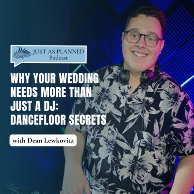 Why Your Wedding Needs More Than Just a DJ: Dancefloor Secrets with Dean Lewkovitz | Ep 20