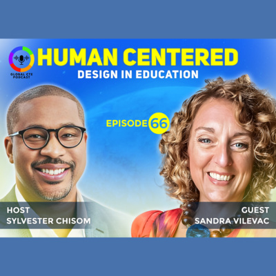 Human Centered Design In Education-Global Career Tech Education Podcast Ep. 66