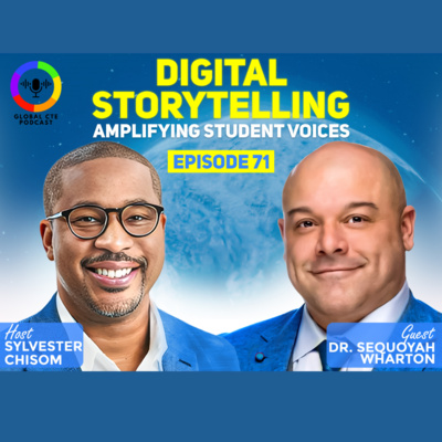 Digital Storytelling: Amplifying Student Voices Global Career Tech Education Podcast Ep.71