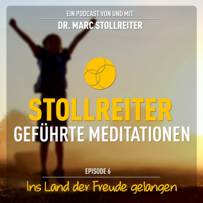 Episode 6: Ins Land der Freude gelangen