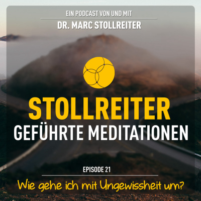 Episode 21: Wie gehe ich mit Ungewissheit um?