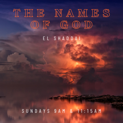 Sunday Service 23rd February 2025: The Names Of God - El Shaddai