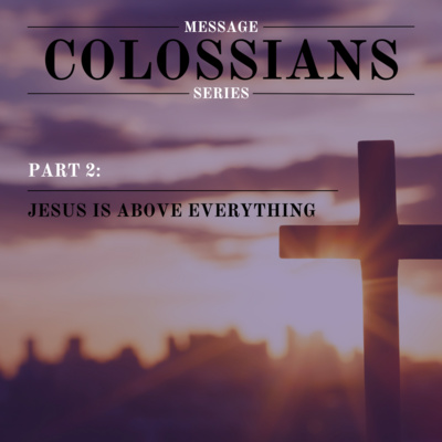 Sunday Service 9th March 2025: Message Series: Colossians | Jesus Is Above Everything
