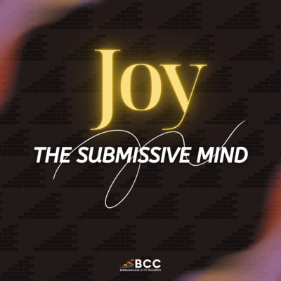 Sunday Service 19th October: Joy: The Submissive Mind