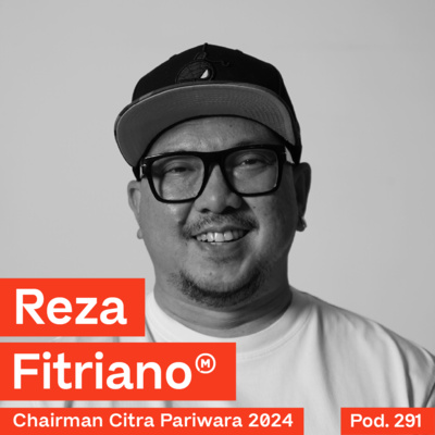 Pod. 291 Reza Fitriano TALKS ABOUT THE SUNSET OF MEDIA AND ADVERTISING