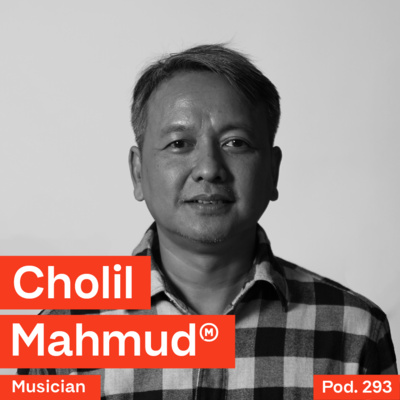 Pod. 293 Cholil Mahmud TALKS ABOUT PUTTING FORWARD WHAT MATTERS MOST