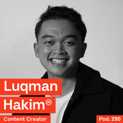 Pod. 295 Luqman Hakim TALKS ABOUT SEIZING HIS OPPORTUNITIES