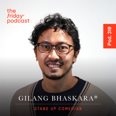 Pod. 310 Gilang Bhaskara TALKS ABOUT PROCRASTINATING HIS WAY TO SUCCESS