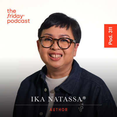 Pod. 311 Ika Natassa TALKS ABOUT BALANCING HER BOOKS AND SPREADSHEETS