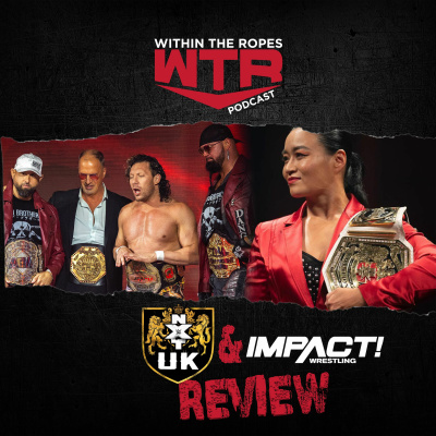 WWE NXT UK & Impact Wrestling Review | 7/1/21 |