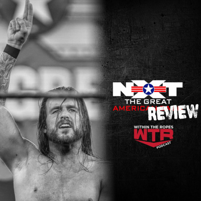 WWE NXT Great American Bash Review | 7/6/21 |