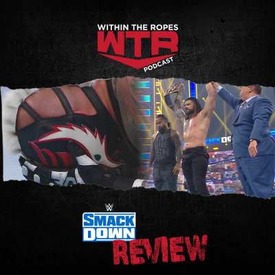 WWE SmackDown Review | 6/18/21 |