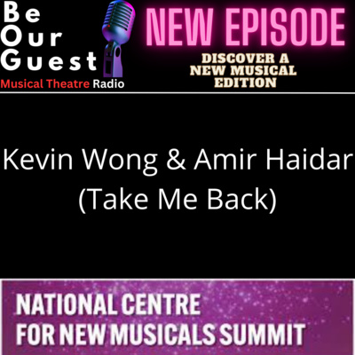 Discover A New Musical with Kevin Wong & Amir Haidar (Take Me Back) - NCNM Theatre Summit