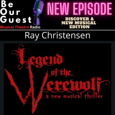 Discover a New Musical with Ray Christensen (Legend of the Werewolf)