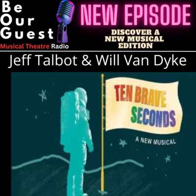 Discover A New Musical with Jeff Talbott & Will Van Dyke (Ten Brave seconds)