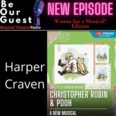 Wanna See A Musical with Harper Craven (Christopher Robin & Pooh)