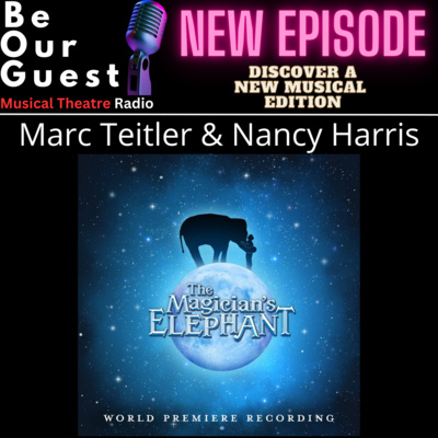 Discover A New Musical with Marc Teitler and Nancy Harris (The Magician's Elephant)