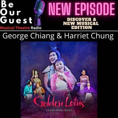 Discover a New Musical with George Chiang and Harriet Chung (Golden Lotus)