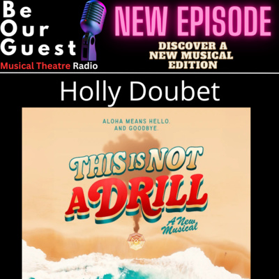 Discover A New Musical with Holly Doubet (This Is Not A Drill)