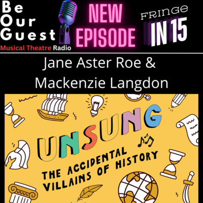 Fringe in 15 with Jane Aster Roe and Mackenzie Langdon (Unsung The Accidental Villains of History)