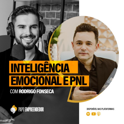 #73 – Inteligência Emocional e PNL com Rodrigo Fonseca.