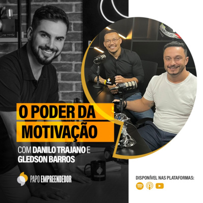 #75 – O poder da motivação com Danilo Trajano e Gledson Barros.