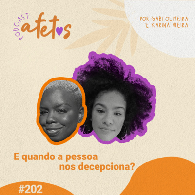 E QUANDO A PESSOA NOS DECEPCIONA - AFETOS #202