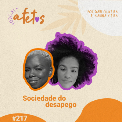 SOCIEDADE DO DESAPEGO - AFETOS #217