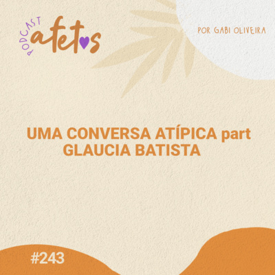 UMA CONVERSA ATÍPICA part GLAUCIA BATISTA 