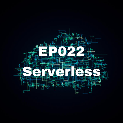 EP022 – Serverless