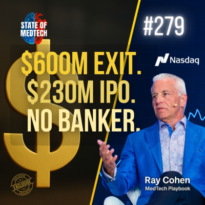 279. Ray Cohen on Building & Selling Billion-Dollar MedTech Startups Without Bankers
