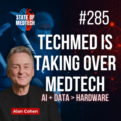 285. TechMed vs. Medtech: How AI and Data Are Redefining the Industry