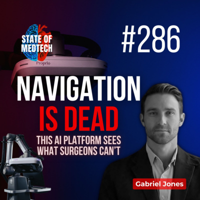 286. Spine: Why Proprio Thinks Surgical Navigation Needs Change — Gabriel Jones on the Future of AI in Spine