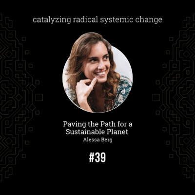 #39 Paving the Path for a Sustainable Planet with Alessa Berg